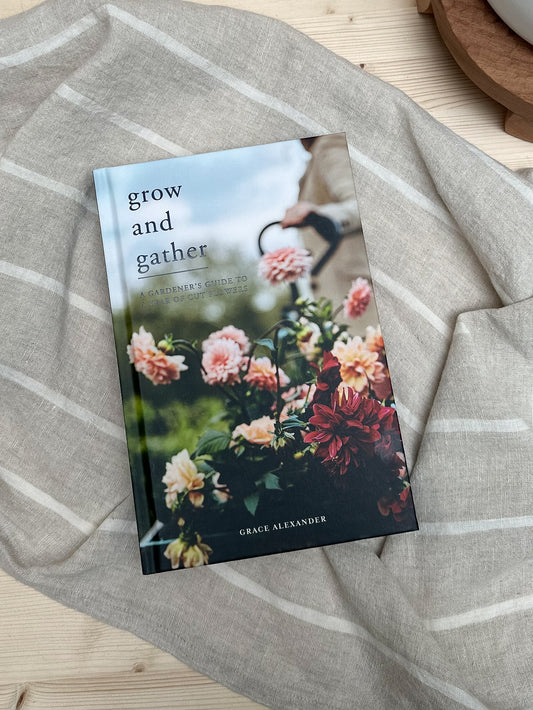 Grow and Gather | A Gardener's Guide to a Year of Cut Flowers